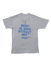 Vintage 90 Days Without Any Tee